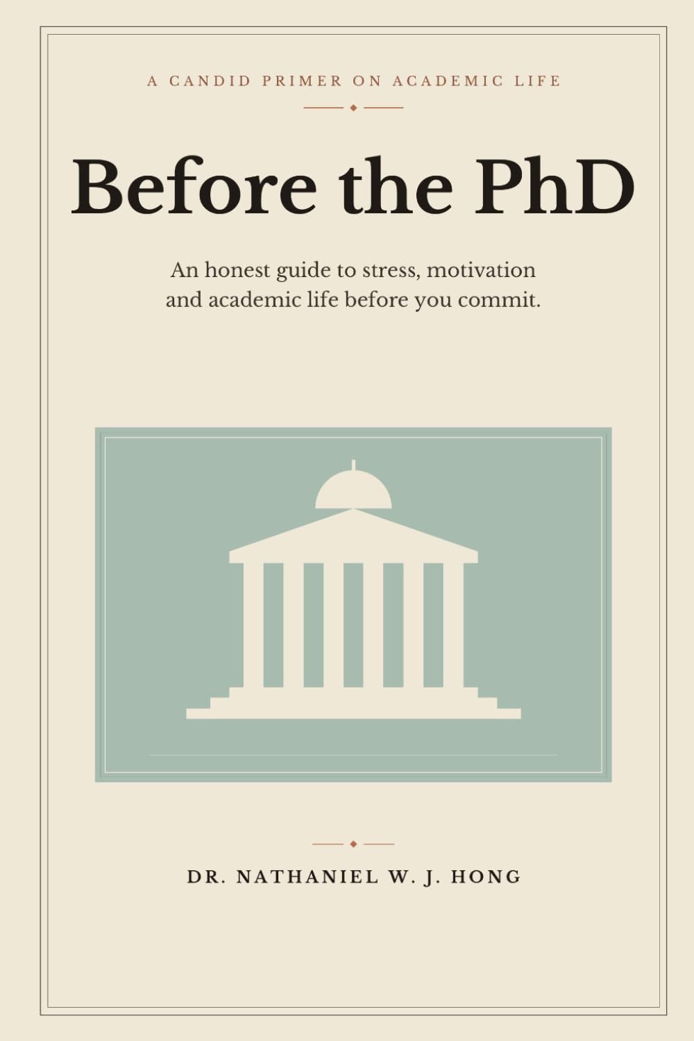 Before the PhD: An Honest Guide to Stress, Motivation and Academic Life Before You Commit