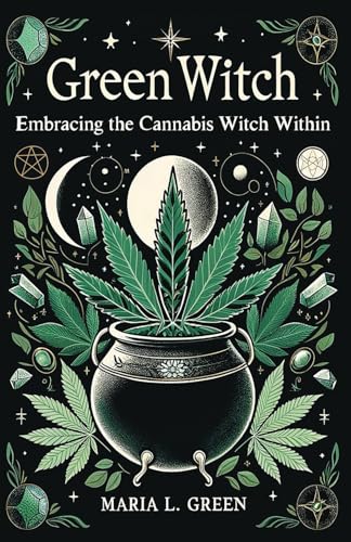 Green Witch: Embracing the Cannabis Witch Within