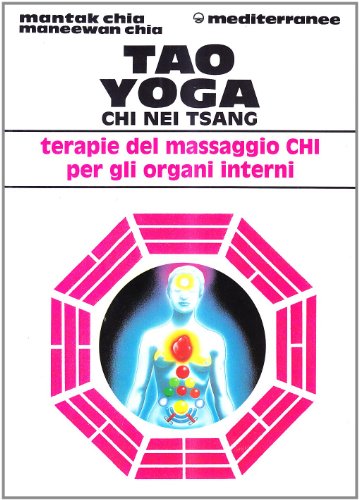 Tao yoga. Chi Nei Tsang. Terapie del massaggio Chi per gli organi interni Tao yoga. Chi Nei Tsang. Terapie del massaggio Chi per gli organi interni