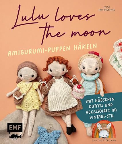 Lulu loves the moon – Amigurumi-Lieblingspuppen häkeln mit @lululovesthemoon: Mit hübschen Outfits und Accessoires im Vintage-Stil zum immer wieder An- und Umziehen (German Edition)