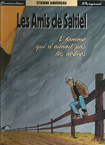 Les amis de Saltiel, Tome 1 : L'homme qui n'aimait pas les arbres