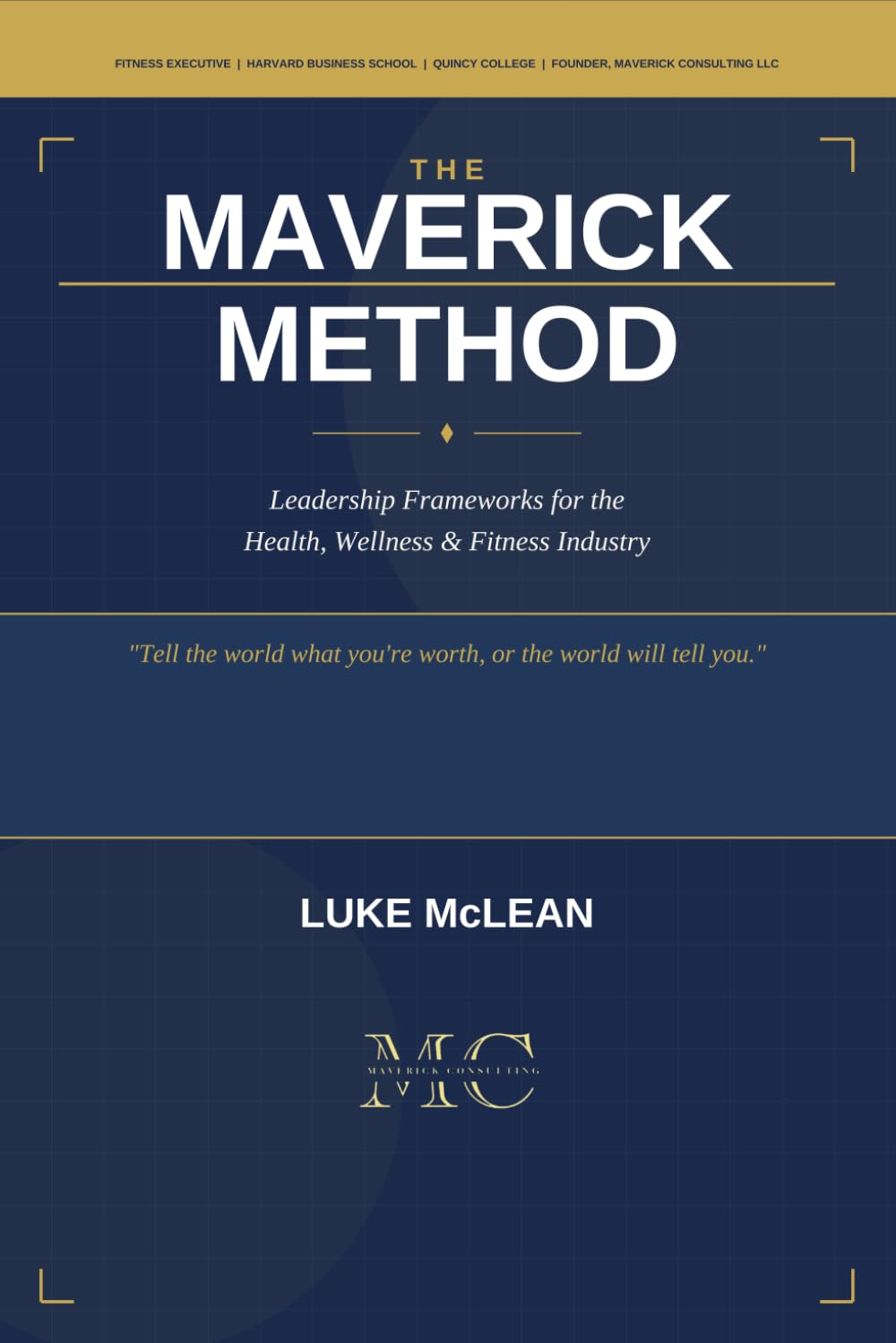 The Maverick Method: Leadership Frameworks for the Health, Wellness & Fitness Industry