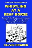 Whistling at a Deaf Horse 1878096044 Book Cover