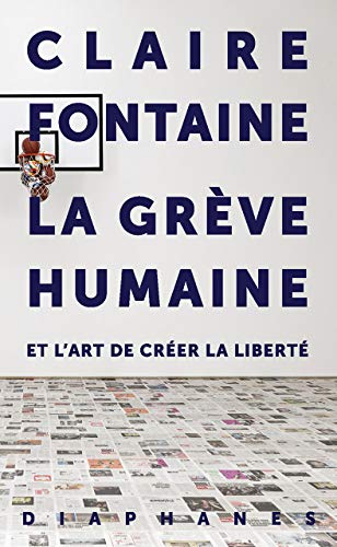 La Grève humaine: et l’art de créer la liberté (French Edition)