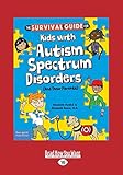 The Survival Guide for Kids with Autism Spectrum Disorders (And Their Parents)