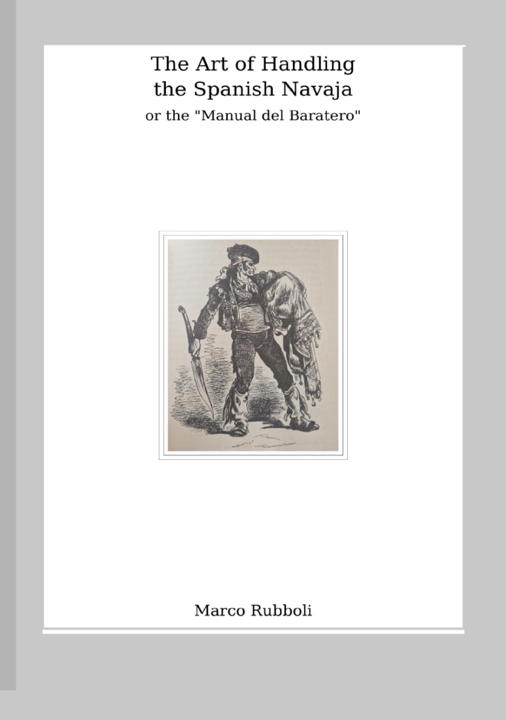 The Art of Handling the Spanish Navaja or the Manual del Baratero (Collana di Scherma Storica)
