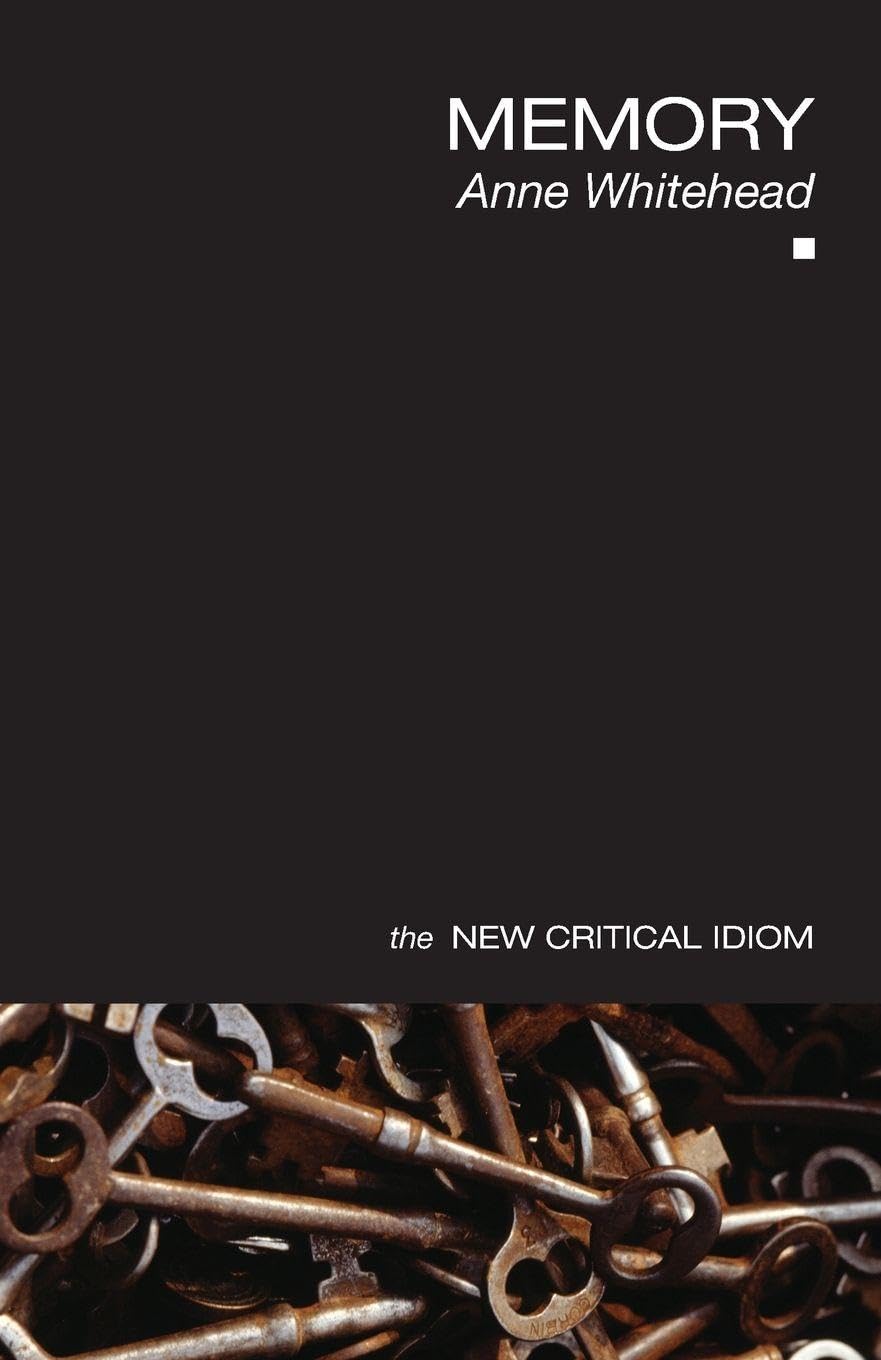Memory (New Critical Idiom)-Anne Whitehead