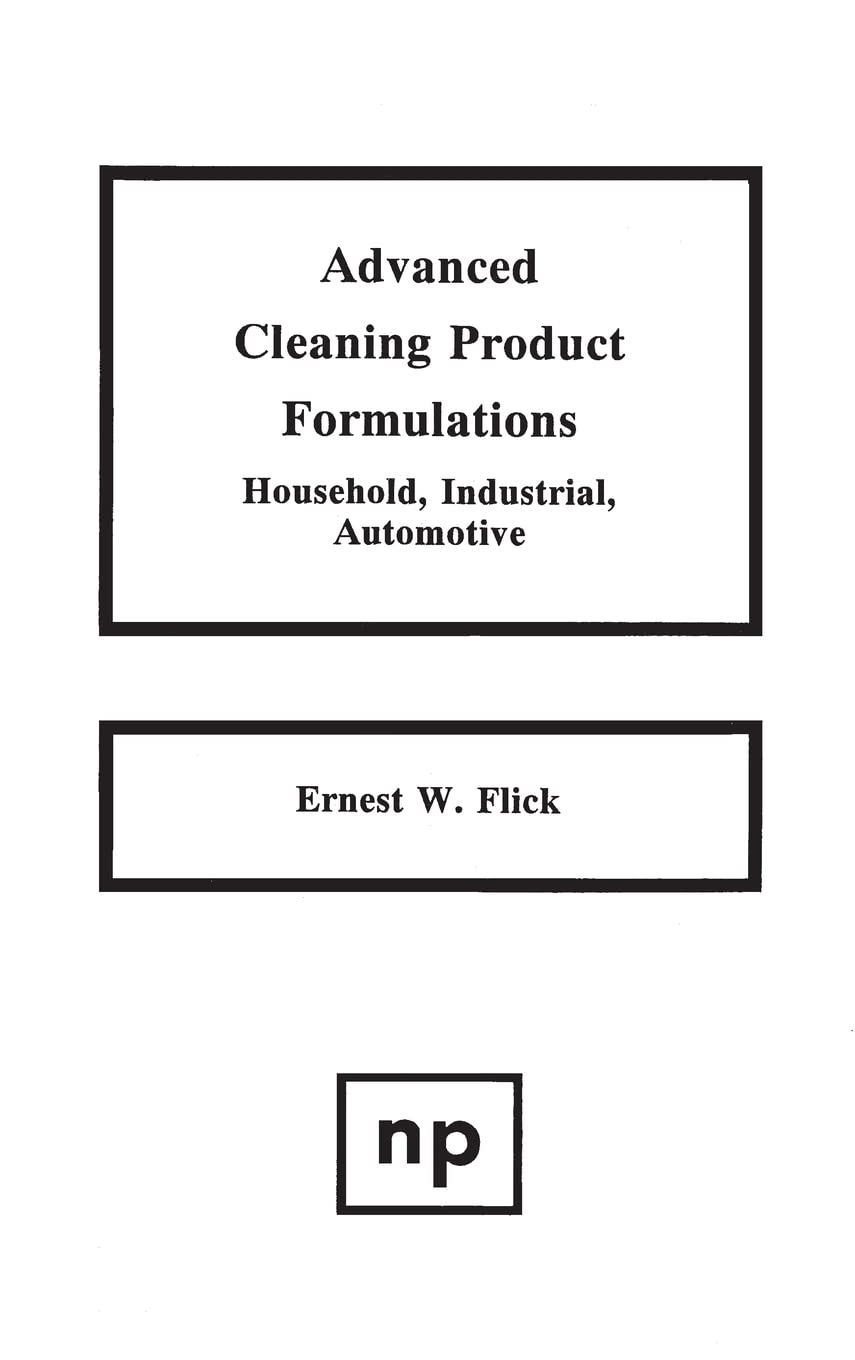 Buy Advanced Cleaning Product Formulations: Household, Industrial, Automotive: 1 — BookShops.in