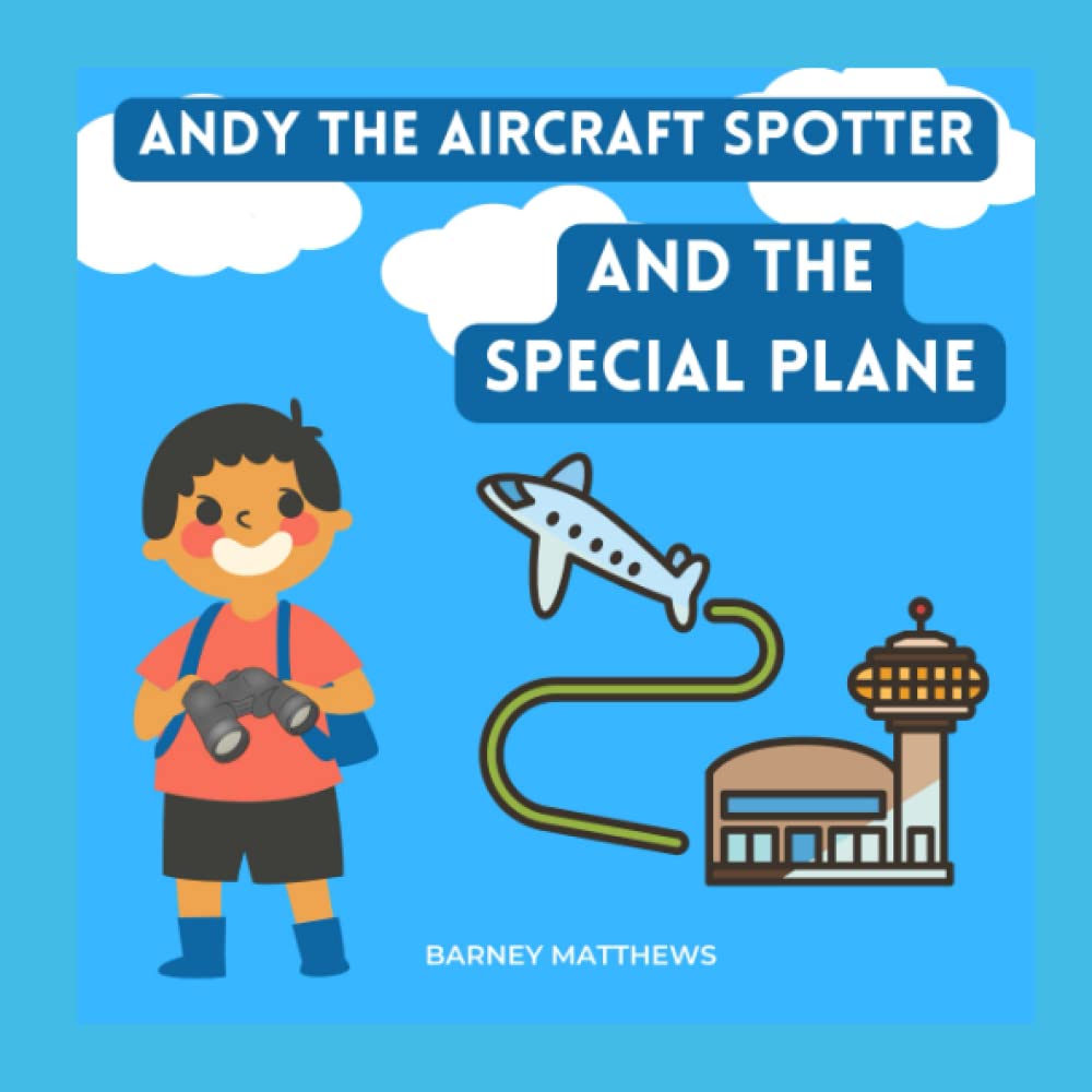 Andy the Aircraft Spotter and The Special Plane