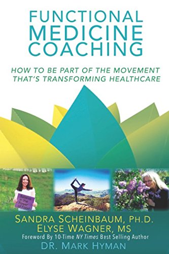 Functional Medicine Coaching: How to Be Part of the Movement That's Transforming Healthcare Paperback – April 11, 2017