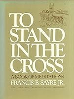 To stand in the cross: A book of meditations B001VECKOI Book Cover