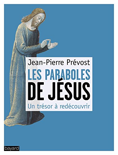 Télécharger Les paraboles de Jésus: Un trésor à redécouvrir Gratuit