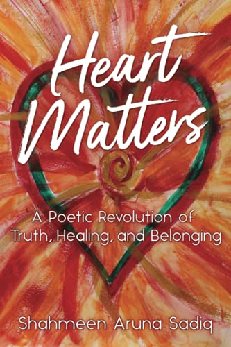 Heart Matters: A Poetic Revolution of Truth, Healing, and Belonging Heart Matters: A Poetic Revolution of Truth, Healing, and Belonging