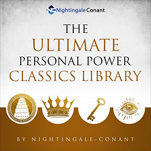 The Ultimate Personal Power Classics Library: A Collection of the Greatest Non-Fiction Literary Works in Personal Development