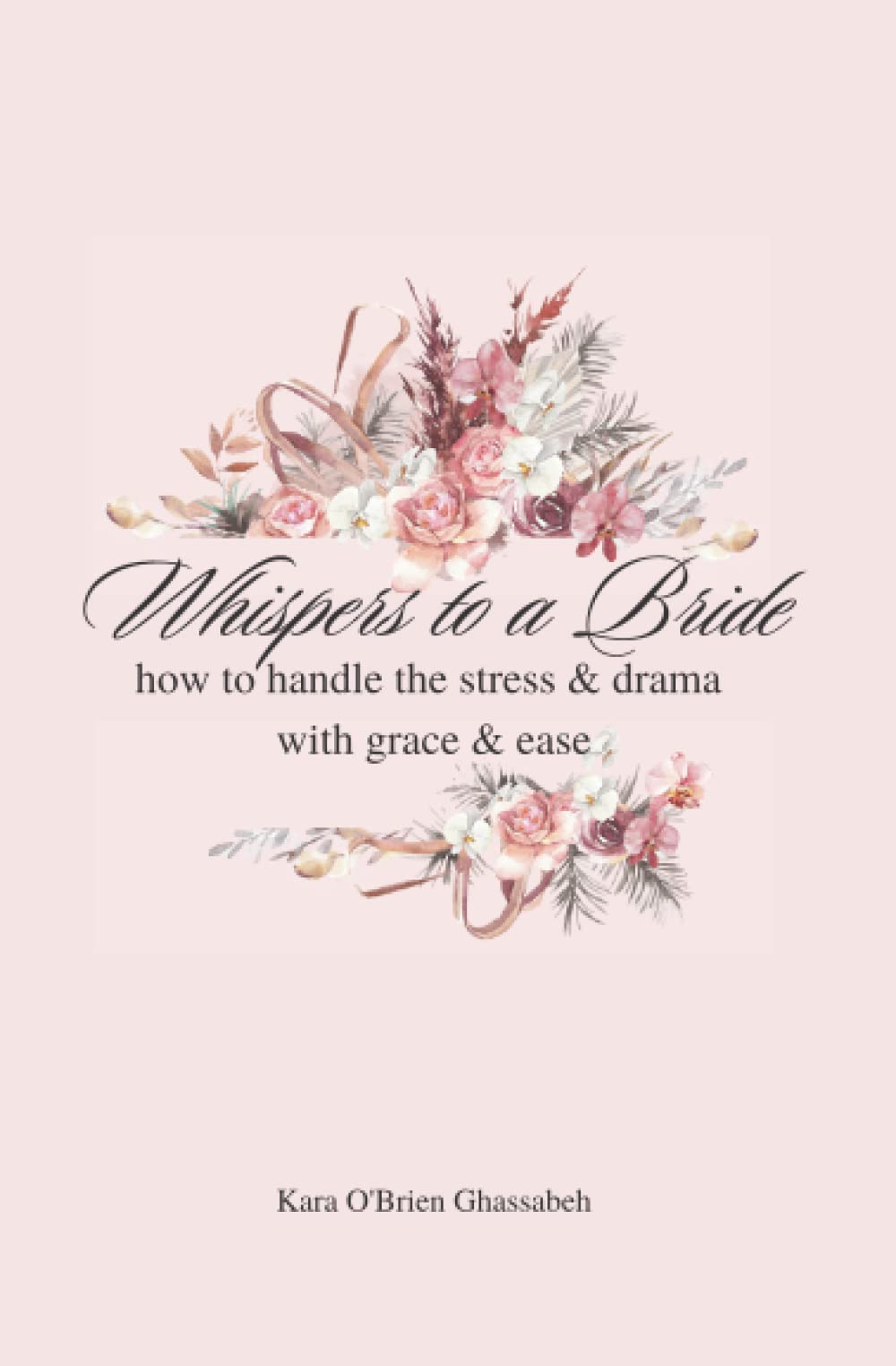 Whispers to a Bride: how to handle the stress & drama with grace & ease