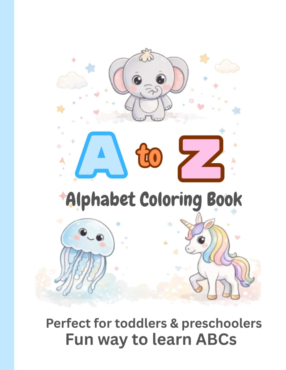 A to Z Alphabet Coloring Book: A Fun Way to Learn ABCs for Toddlers & Preschoolers