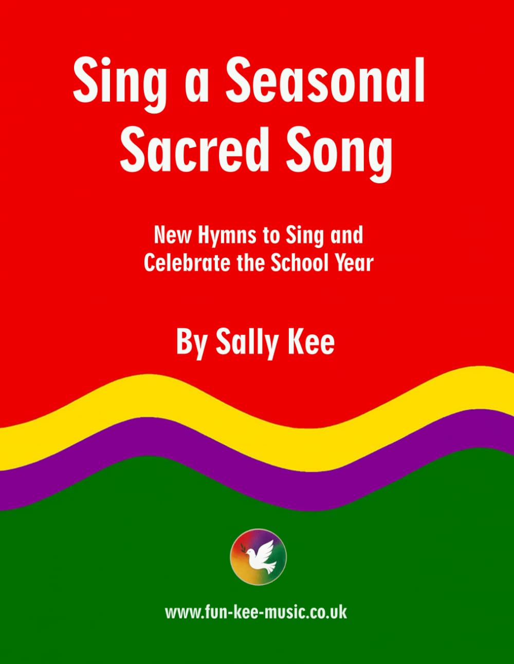 SING A SEASONAL SACRED SONG: New Hymns to Sing and Celebrate the School Year