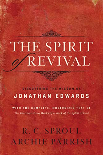 The Spirit of Revival (With the Complete, Modernized Text of The Distinguishing Marks of a Work of the Spirit of...