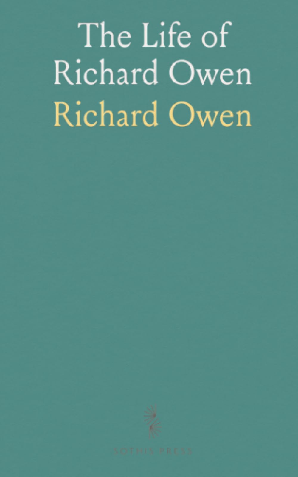 The Life of Richard Owen