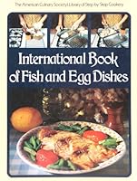 International Book of Fish and Egg Dishes the American culinary Society's Library of Step By Step Cookery B000LENUH0 Book Cover