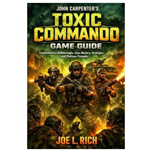 John Carpenter's Toxic Commando Game Guide: Comprehensive Walkthroughs, Class Mastery, Strategies, and Platinum Triumphs