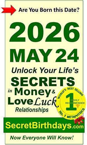 Image of Born 2026 May 24? Your Birthday Secrets to Money, Love Relationships Luck: Fortune Telling Self-Help: Numerology, Horoscope, Astrology, Zodiac, Destiny Science, Metaphysics (20260524)