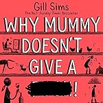Why Mummy Doesn&rsquo;t Give a ****! cover art
