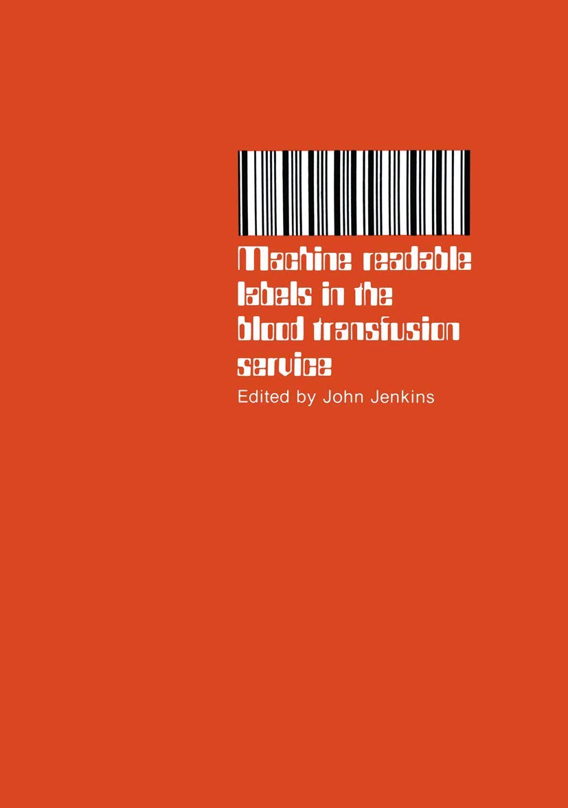 Machine readable labels in the blood transfusion service: Proceedings of a Symposium held on June 13