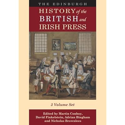 The Edinburgh History of the British and Irish Press