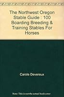 The northwest Oregon stable guide: 100 boarding, breeding & training stables for horses 1884422136 Book Cover