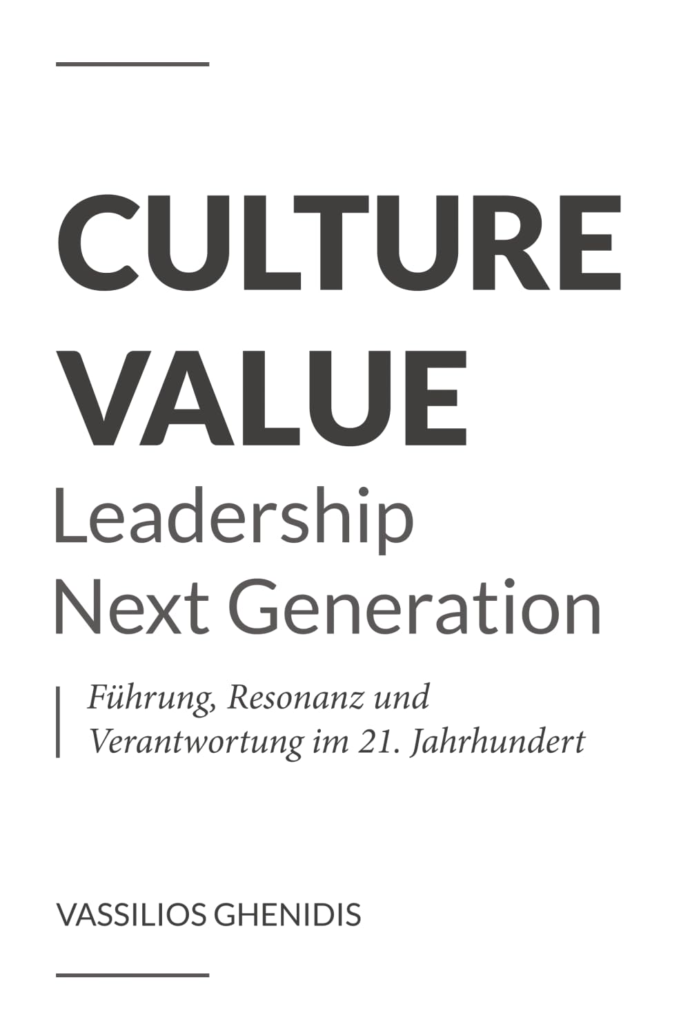 Culture Value - Leadership Next Generation: Führung, Resonanz und Verantwortung im 21. Jahrhundert