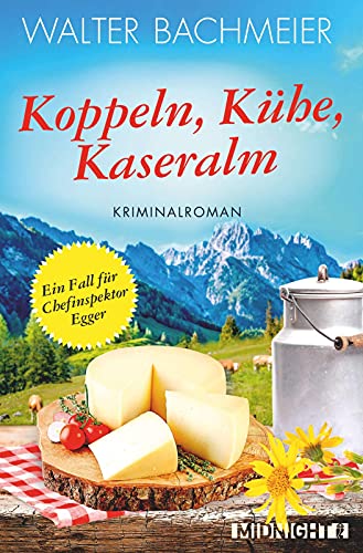 Koppeln, Kühe, Kaseralm: Ein Alpenkrimi: 3