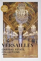 Versailles. Château, Estate, Collections 271187334X Book Cover