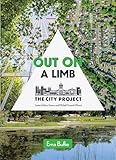 Out On A Limb: Saving the Urban Tree Canopy; The City Project, Book 3