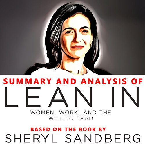 Summary and Analysis of Lean In: Women, Work, and the Will to Lead Audiobook by Worth Books Summary and Analysis of Lean In: Women, Work, and the Will to Lead Audiobook by Worth Books