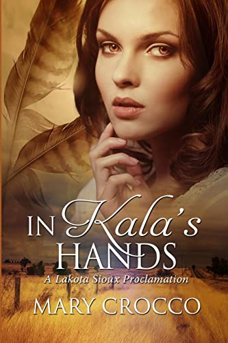 In Kala's Hands: A Lakota Sioux Proclamation 1502990903 Book Cover
