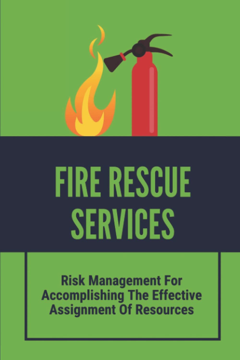 Fire Rescue Services: Risk Management For Accomplishing The Effective Assignment Of Resources: Fire Apparatus Placement On Highway