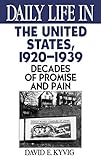 Daily Life in the United States, 1920-1939: Decades of Promise and Pain