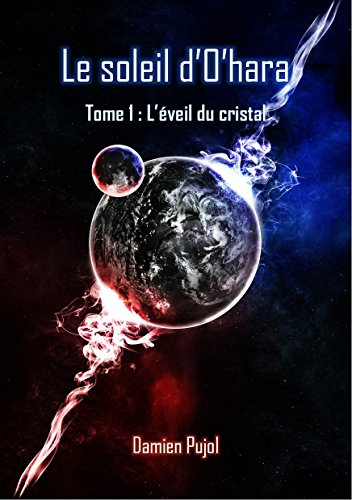 Télécharger Le soleil d'O'hara: Tome 1 : L'éveil du cristal PDF