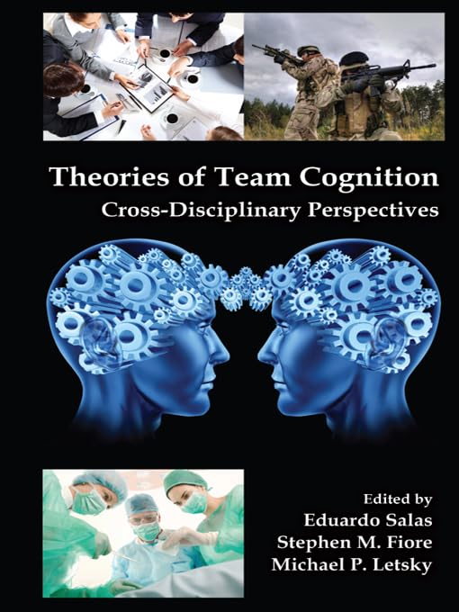 Theories of Team Cognition: Cross-Disciplinary Perspectives (Applied Psychology Series)