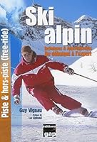 Ski alpin Techniques & Apprentissages du débutant à l'expert 2741703515 Book Cover