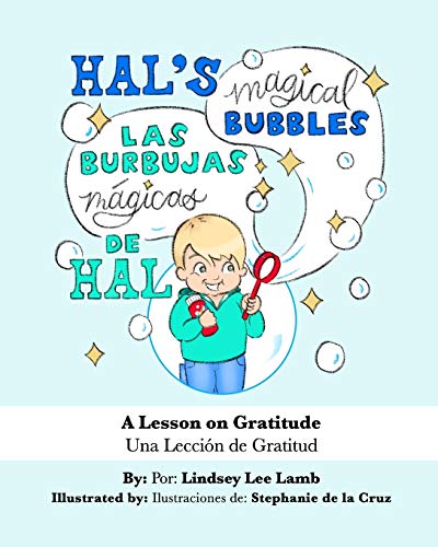 Hal's Magical Bubbles/Las Burbujas Mágicas de Hal: A Bilingual Book: A Lesson on Gratitude/Una Lección de Gratitud (Lessons Learned Through Magical Bubbles)