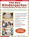 The The New Kindergarten: Teaching Reading, Writing & More: A Mentor Teacher Shares Insights, Strategies, and Lessons That Give Kids a Strong Start in ... Success (Scholastic Teaching Strategies)