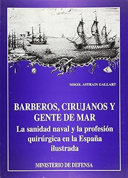 Barberos, cirujanos y gente de mar: la sanidad naval y la profesión quirúrgica en la España ilustrada (Aula de navegantes)