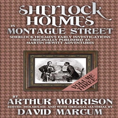 Sherlock Holmes in Montague Street, Volume 3 by Arthur Morrison episode artwork