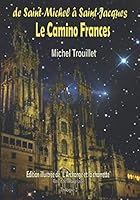 Le Camino Frances : De St Michel ? St Jacques 1674120613 Book Cover