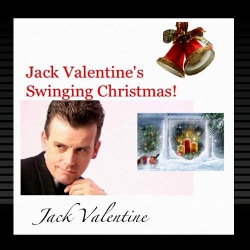 Jack Valentine Jack Valentine's Swinging Christmas Music