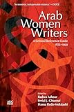 Arab Women Writers: A Critical Reference Guide, 1873-1999