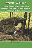 ROCK WALKS: An Explorer's Guide to Amazing Boulders and Rock Formations in Downstate New York