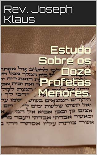 Estudo Sobre os Doze Profetas Menores.